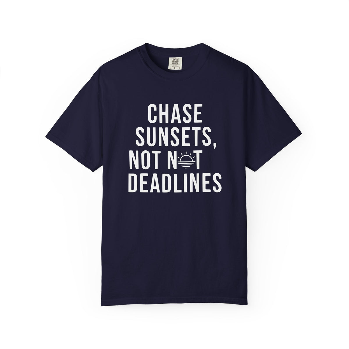 Chase sunsets, not not deadlines tee