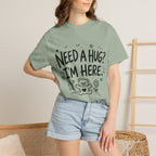 Need a Hug? I'm Here tee