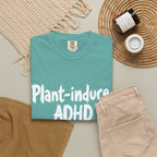 Plant-Induced ADHD T-Shirt