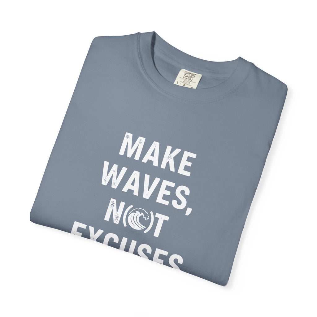 Make Waves, Not Excuses tee