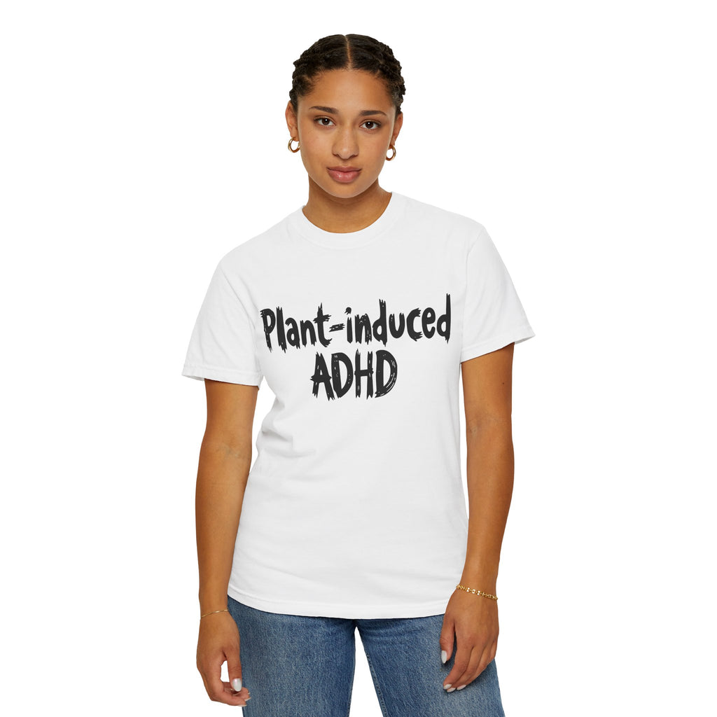 Plant-Induced ADHD T-Shirt
