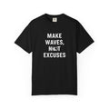 Make Waves, Not Excuses tee