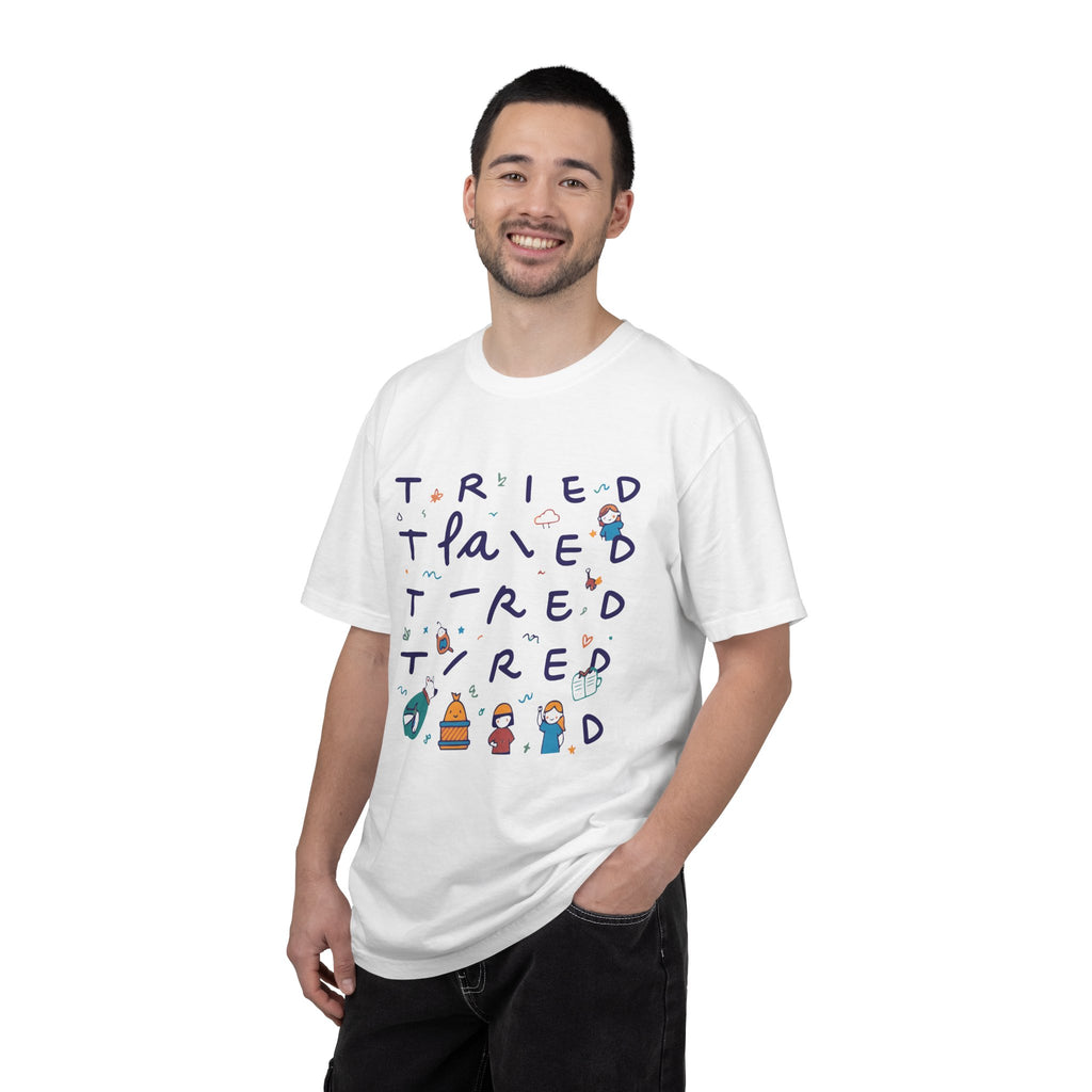 Tried, Tried, Tired Tee