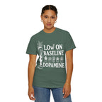 Low on baseline dopamine tee