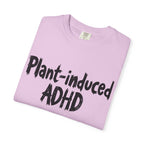 Plant-Induced ADHD T-Shirt