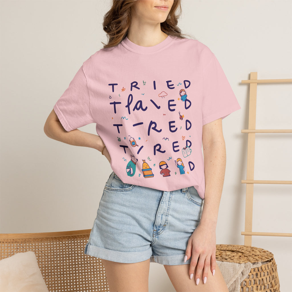 Tried, Tried, Tired Tee