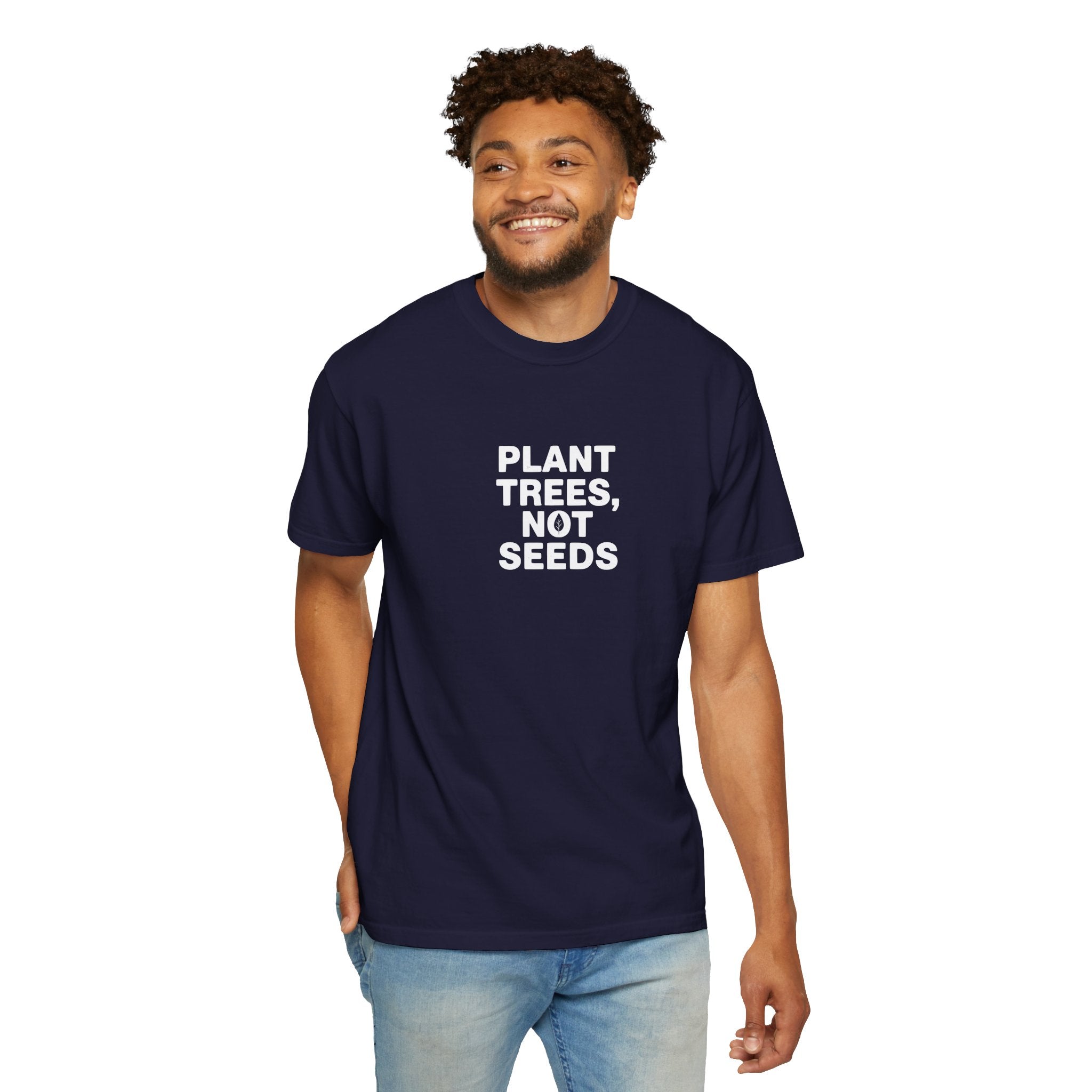 Plant Trees, Not Seeds tee