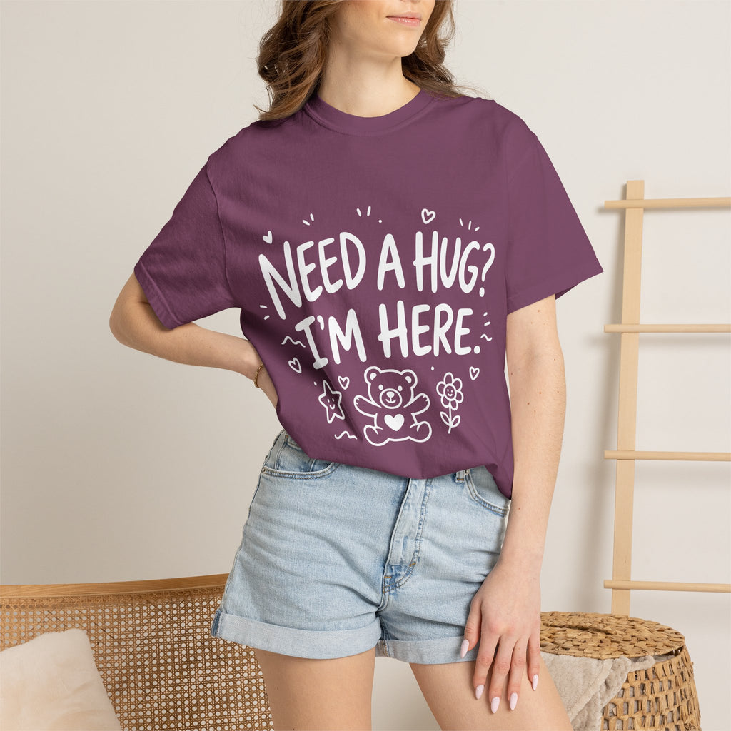 Need a Hug? I'm Here tee