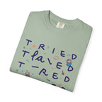 Tried, Tried, Tired Tee
