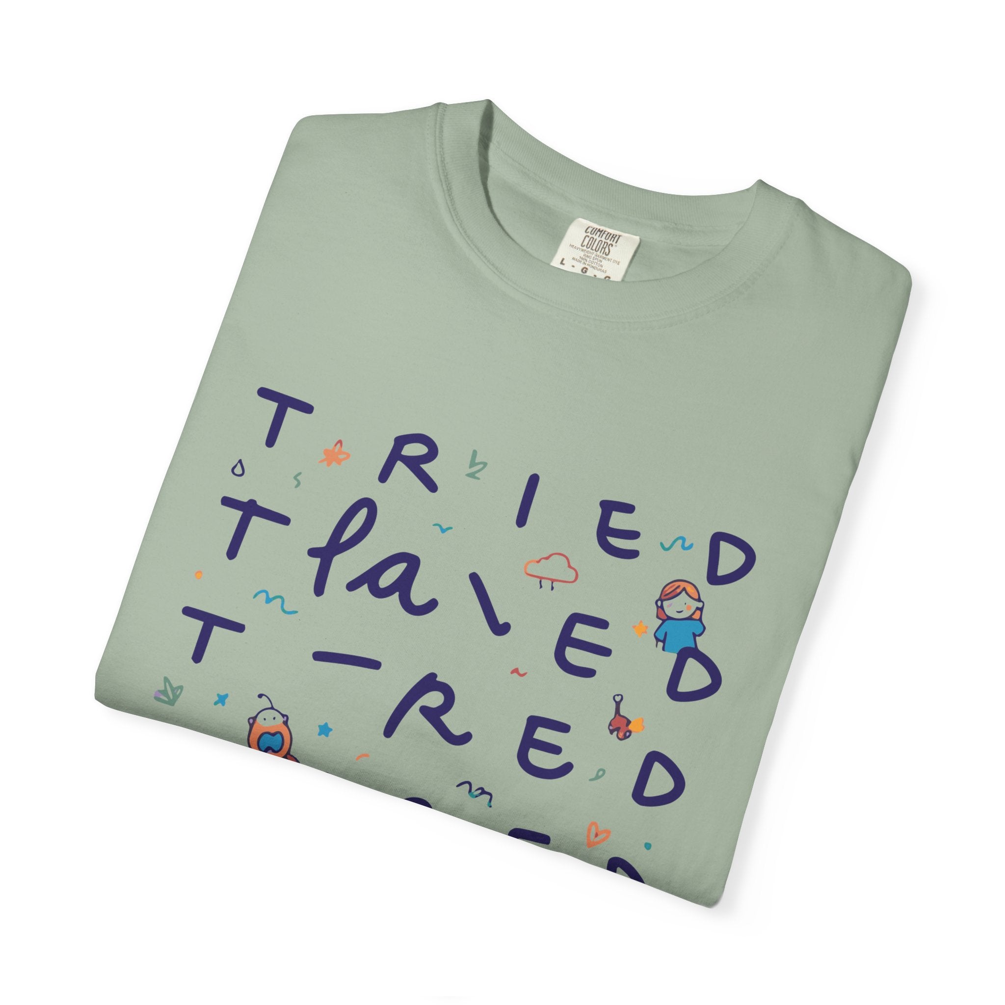 Tried, Tried, Tired Tee