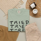 Tried, Tried, Tired, Tee