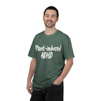 Plant-Induced ADHD T-Shirt