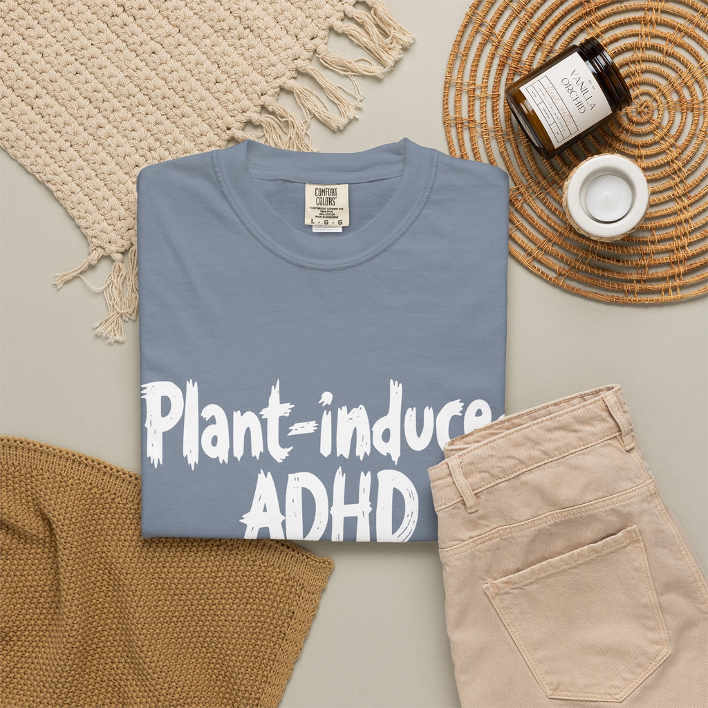 Plant-Induced ADHD T-Shirt