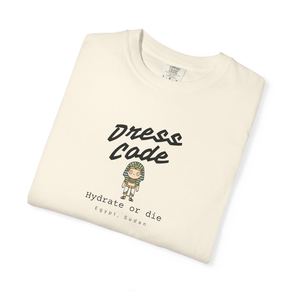 Dress Code, Hydrate or die, Egypt, Sudan tee