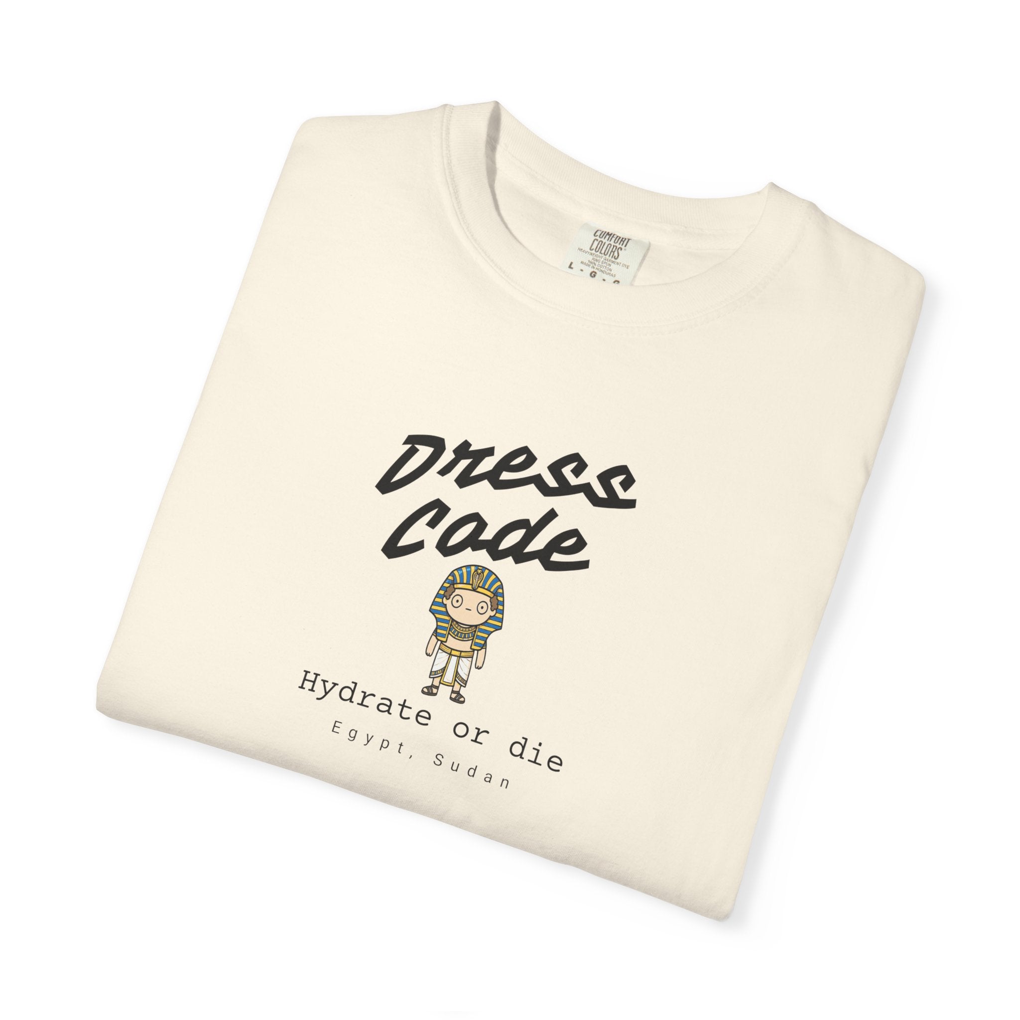 Dress Code, Hydrate or die, Egypt, Sudan tee
