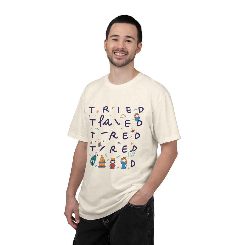 Tried, Tried, Tired Tee