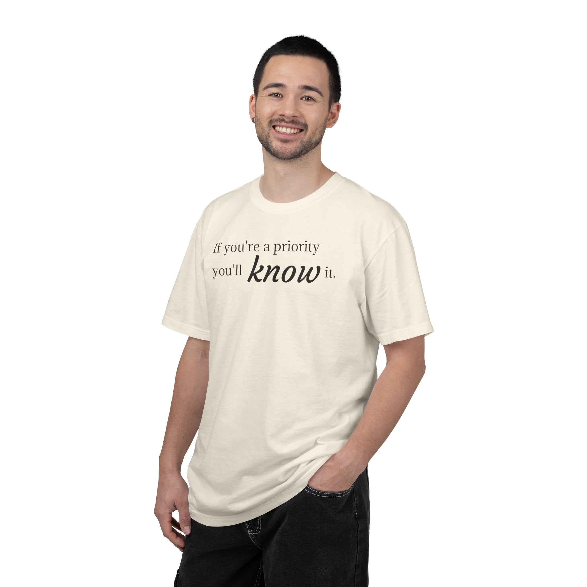 "If You're a Priority You'll Know It" Statement T-Shirt