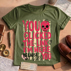Funny Sarcastic You Clicked The Link T-Shirt