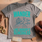 Wander Like Nobody's Scheduled Shirt