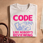Code Like Nobody's Reviewing Tee