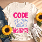 Code Like Nobody's Reviewing Tee