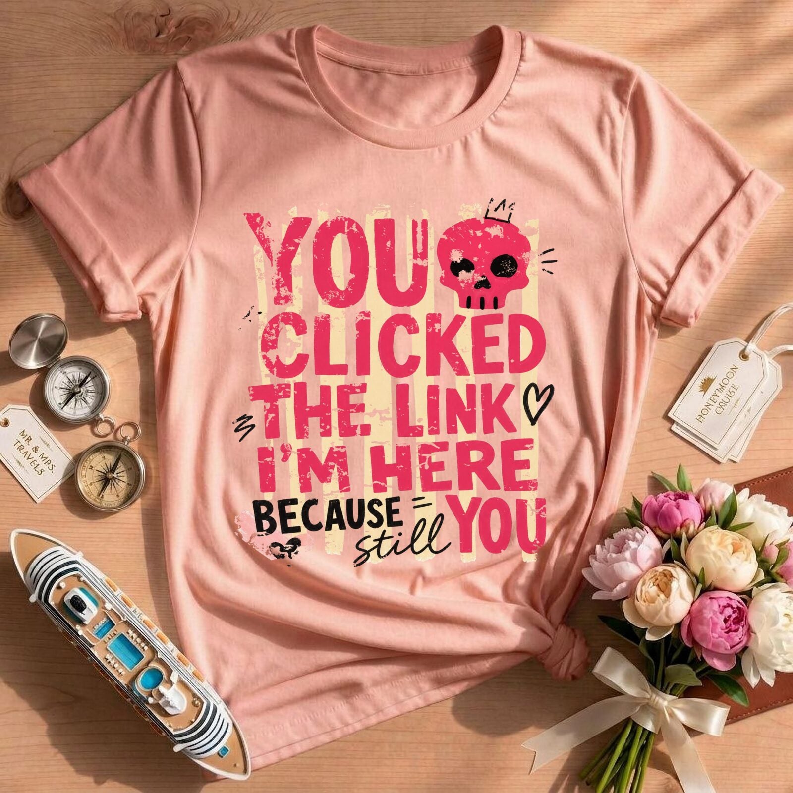 Funny Sarcastic You Clicked The Link T-Shirt