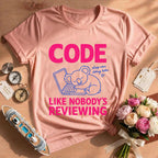 Code Like Nobody's Reviewing Tee
