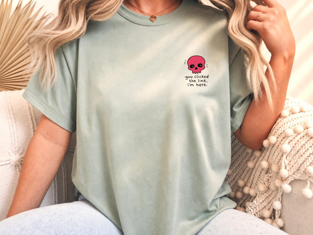 You Clicked The Link Computer Humor Tee