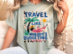 Travel Like Nobodys Budgeting Shirt