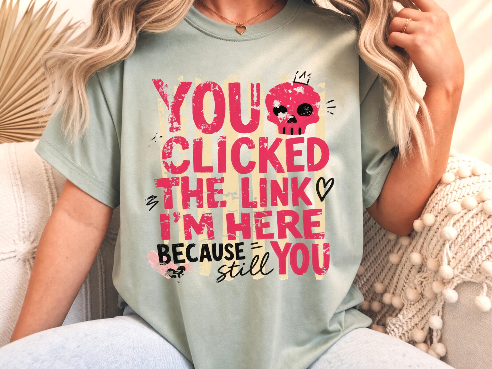 Funny Sarcastic You Clicked The Link T-Shirt