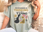 Programming Is Thinking Not Typing Shirt