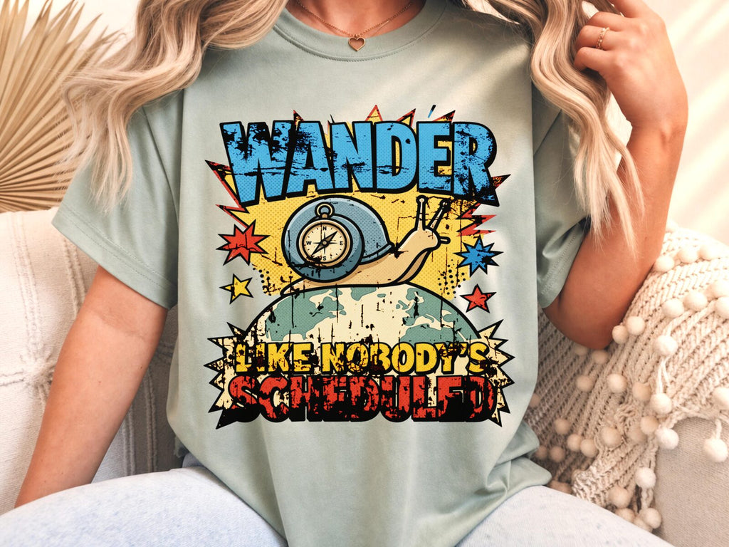 Wander Like Nobody's Scheduled T-Shirt