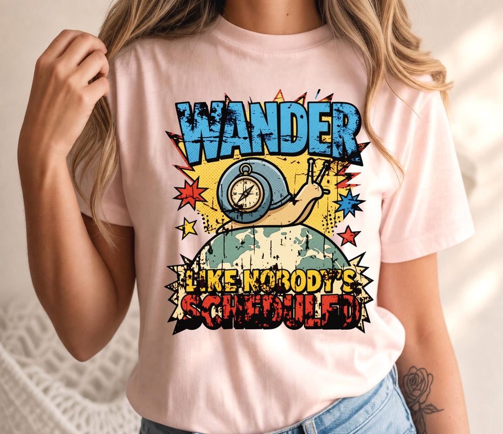 Wander Like Nobody's Scheduled T-Shirt
