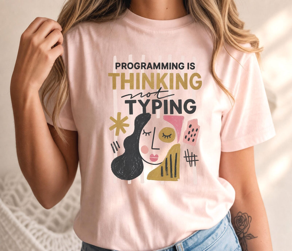 Programming Is Thinking Not Typing Shirt